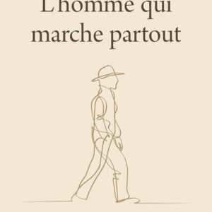 Page Couiverture - L'homme qui marche partout